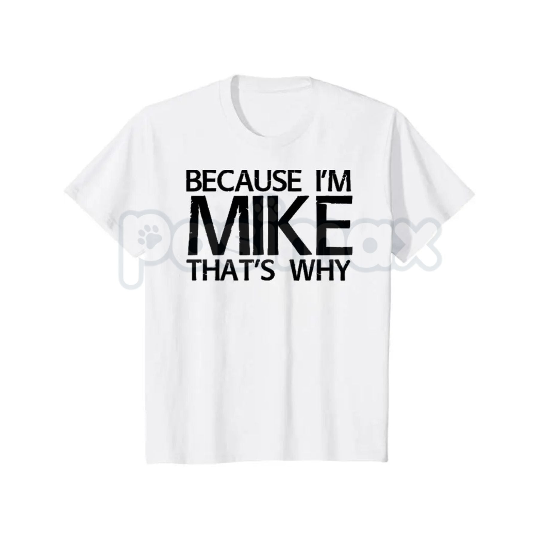 "Because I'm Mike That's Why" Funny T-Shirt - Personalized Name Gift Idea Graphic Tee, Premium 100% Cotton Mike Humor Shirt, Witty Sarcastic Men's Name Top, Unique Birthday Gift for Mike, Soft Lived-In Custom Style Apparel