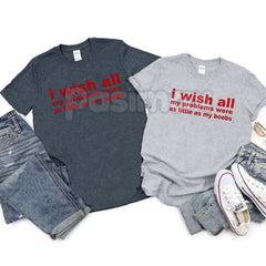 "I Wish All My Problems Were As Little As My Boobs" Shirt - Funny Self-Deprecating Humor Tee, Body Positive Statement Top, Witty Women's Slogan Gift