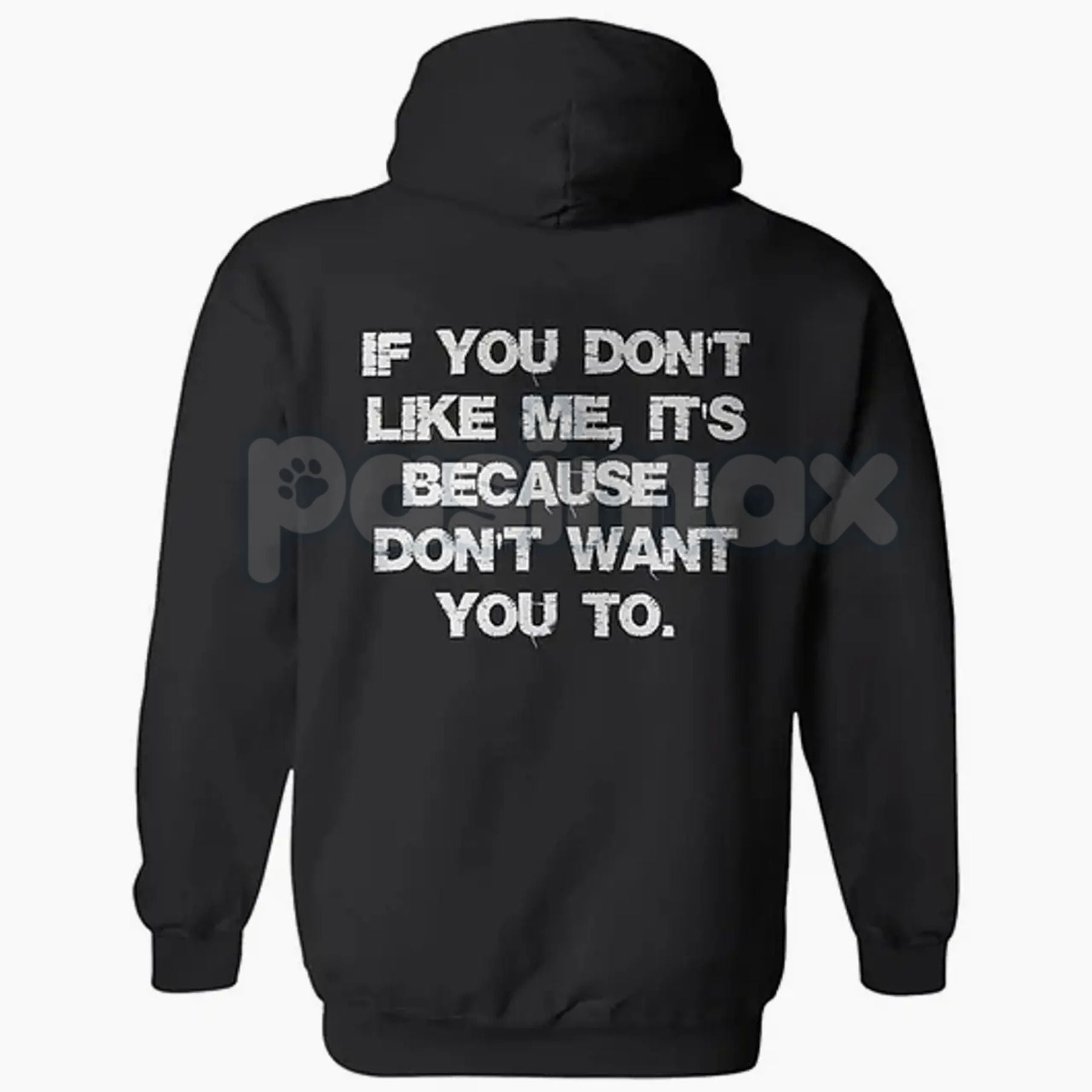 "If You Don't Like Me, It's Because I Don't Want You To" Hoodie â Bold Attitude Slogan Pullover, Unapologetic Statement Apparel, Unisex