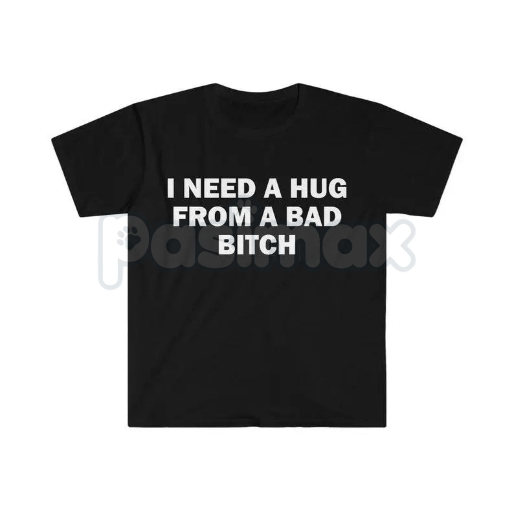 "I Need A Hug From A Bad Bitch" Funny Meme T-Shirt â Viral Sarcastic Graphic Tee, Premium 100% Cotton Humor Gift, Aesthetic Baddie Streetwear Top, Soft Lived-In Heavyweight Unisex Shirt, Made in USA