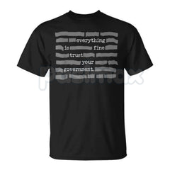 "Everything Is Fine. Trust Your Government." Deep State T-Shirt - Funny Political Sarcasm Graphic Tee, Premium 100% Cotton Redacted Text Shirt, Conspiracy Theory Humor Apparel, Anti-Authoritarian Statement Top, Minimalist Distant Dystopia Streetwear