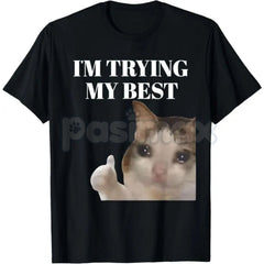 "I'm Trying My Best" Funny Crying Cat Meme T-Shirt - Relatable Struggle Slogan Tee, Viral Burnout Humor Apparel, Self-Deprecating Cat Lover Gift