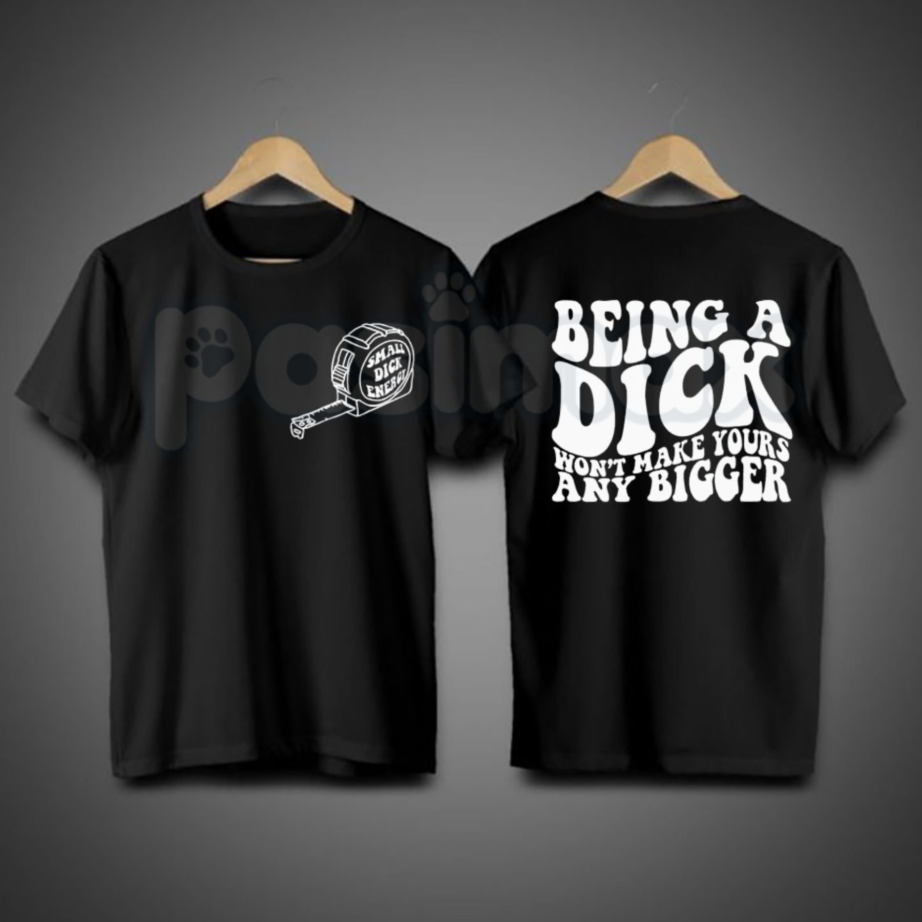 "Being A Dick Won't Make Yours Any Bigger" Funny T-Shirt â Sarcastic Trending Graphic Tee, Premium 100% Cotton Witty Adult Humor Top, Soft Lived-In Heavyweight Brutal Honesty Shirt, Made in USA