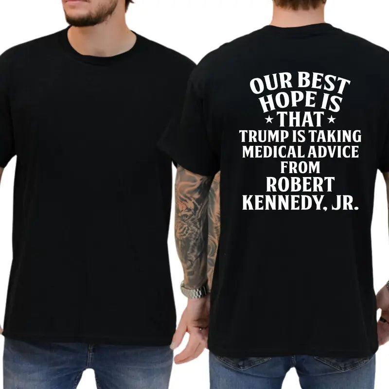 "Best Hope: Trump & RFK Jr Medical Advice" Graphic T-Shirt â Provocative Political Satire Unisex Statement Tee