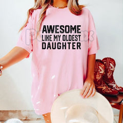 "Awesome Like My Oldest Daughter" Shirt - Funny Parent Humor Tee, Favorite Child Sibling Rivalry Gift, Proud Mom & Dad Graphic T-Shirt