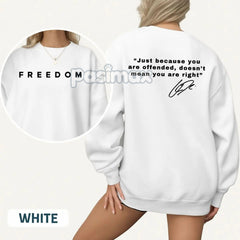 "Just Because You're Offended" Sweatshirt â Freedom of Speech Quote