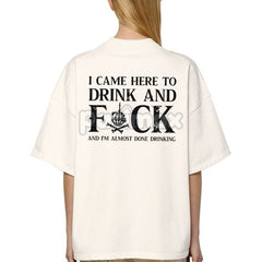 "Came here to drink and fk" T-Shirt - Bold Skull Graphic Tee, Edgy Party Apparel