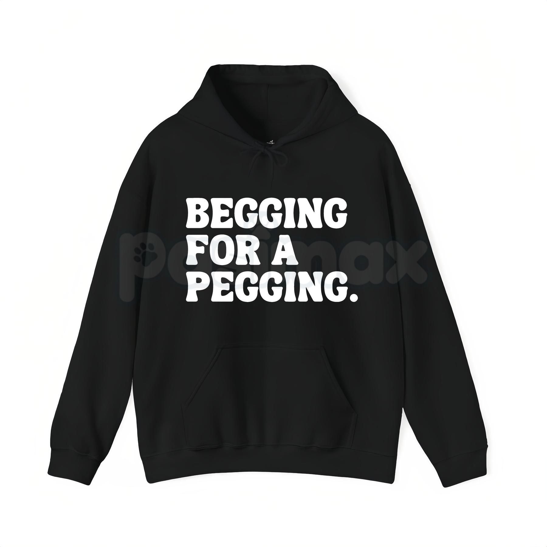 "Begging for A Pegging" Funny Letter Print T-Shirt â Adult Humor Graphic Tee, Unisex Sweatshirt & Hoodie