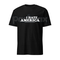 "I HATE AMERICA" TEE - Bold Political Statement Shirt, Anti-Establishment Slogan Apparel, Provocative Free Speech Top