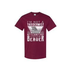 "I'm Not A Taxidermist" T-Shirt - Funny Sarcastic Graphic Tee, Quirky Humor Apparel