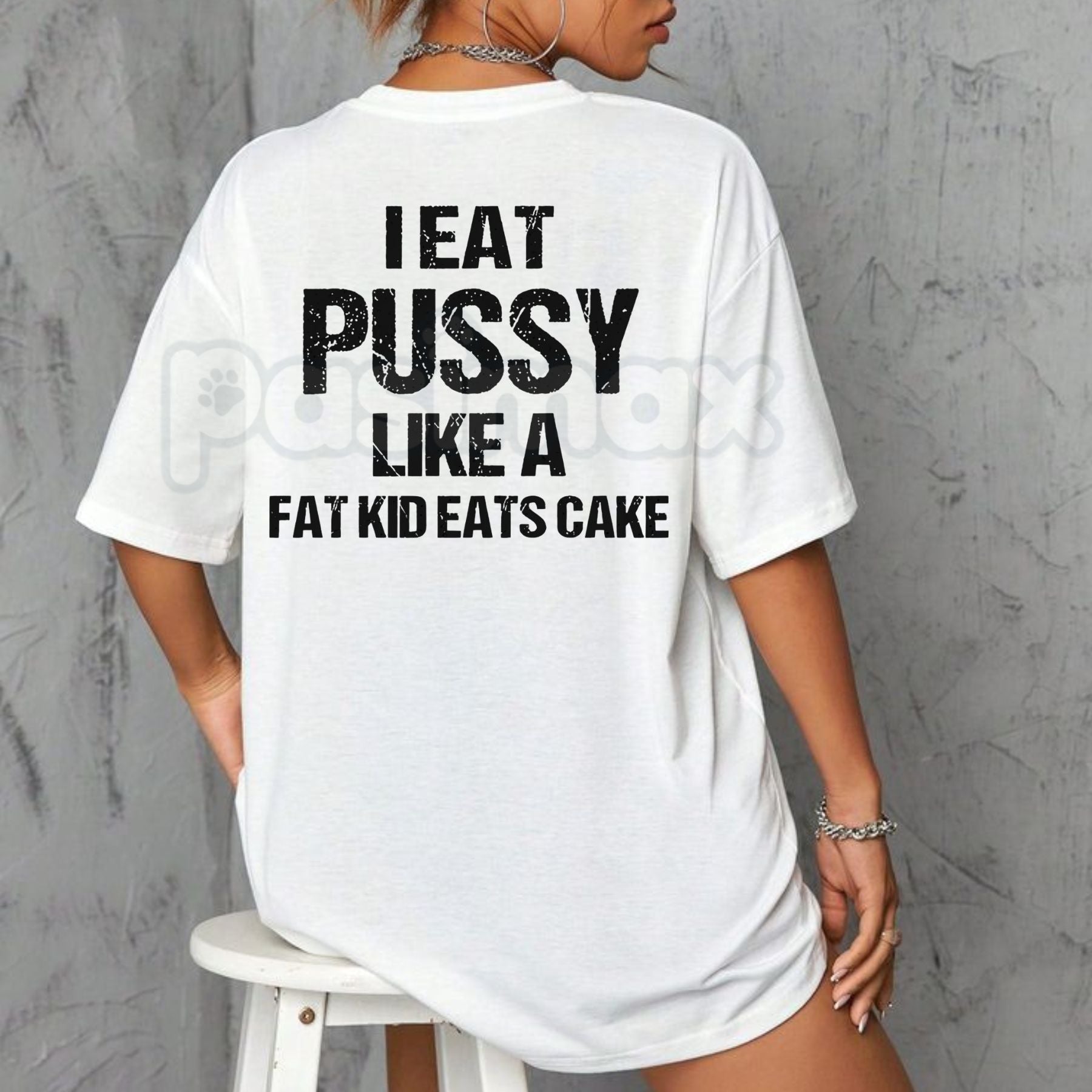 "I Eat Pu**y Like A Fat Kid Eats Cake" T-Shirt - Crude Adult Humor Tee, Explicit Shock Slogan Shirt, Basic Cotton Crewneck Statement Apparel