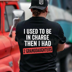 "I Used To Be In Charge" Granddaughter T-Shirt â Funny Father's Day Gift Ideas Grandpa Graphic Tee