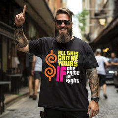 "All This Can Be Yours If The Price Is Right" Graphic T-Shirt â Funny Sarcastic Slogan Tee, Premium 100% Cotton High-Value Top, Soft Lived-In Heavyweight Playful Quote Shirt, Made in USA