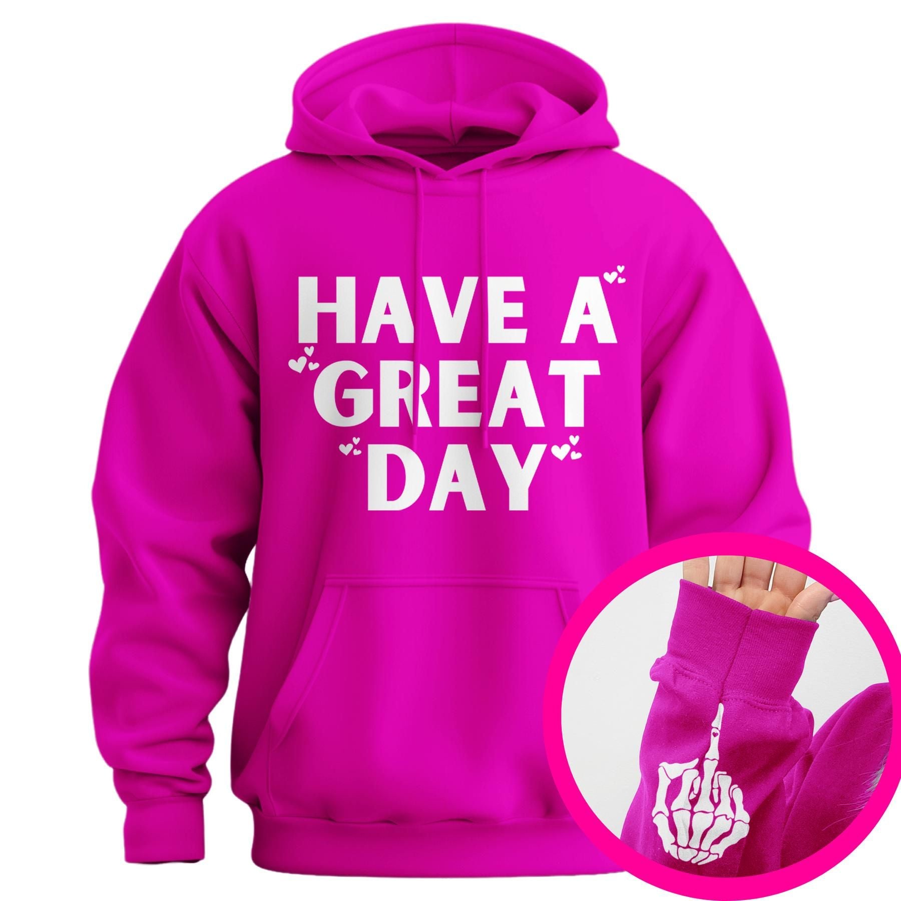 "Have A Great Day" Middle Finger Hoodie â Sarcastic & Funny Pullover, Unisex Streetwear