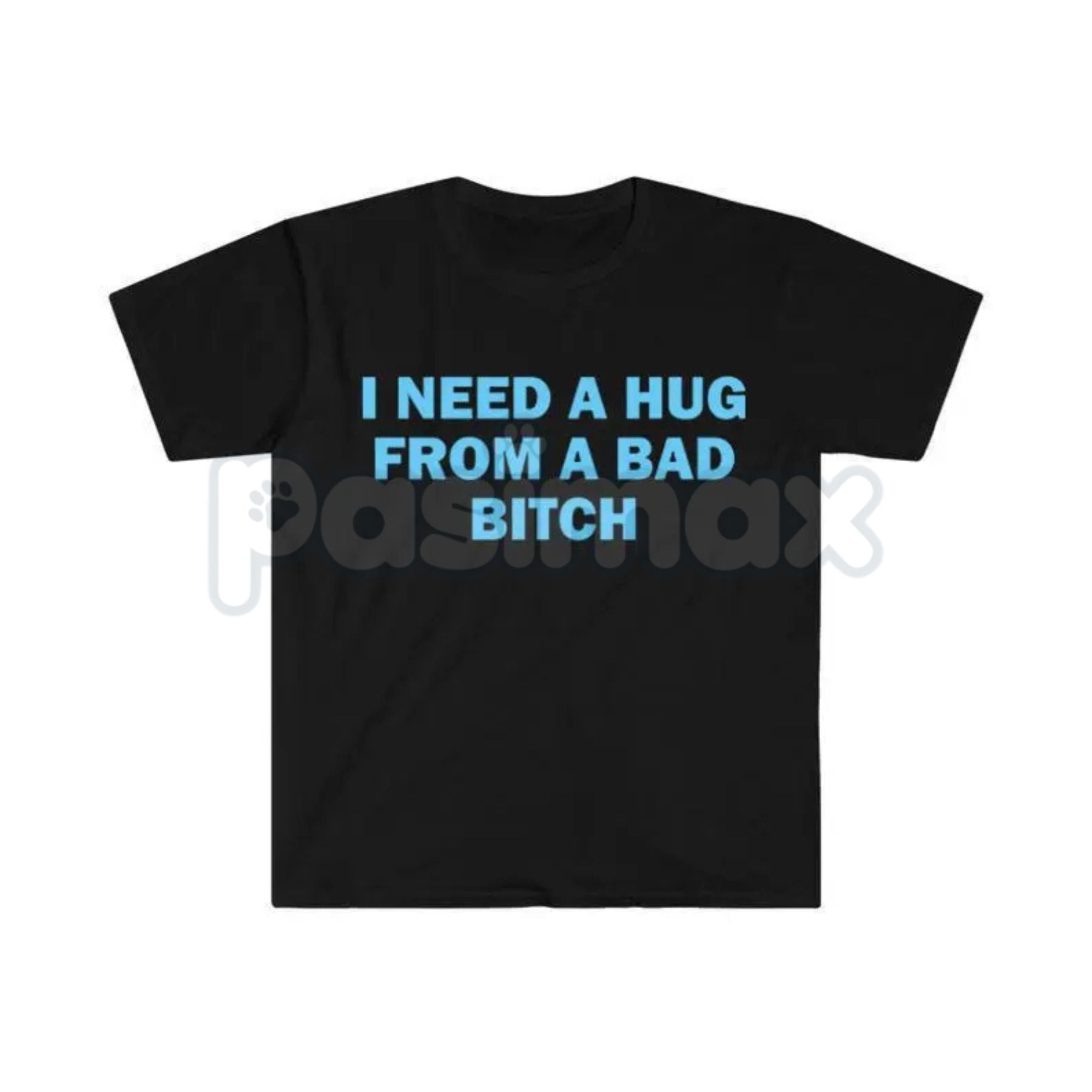 "I Need A Hug From A Bad Bitch" Funny Meme T-Shirt â Viral Sarcastic Graphic Tee, Premium 100% Cotton Humor Gift, Aesthetic Baddie Streetwear Top, Soft Lived-In Heavyweight Unisex Shirt, Made in USA