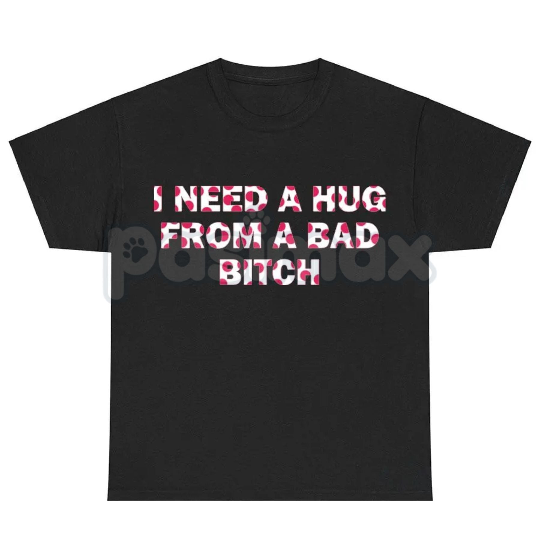"I Need A Hug From A Bad Bitch" Funny Meme T-Shirt â Viral Sarcastic Graphic Tee, Premium 100% Cotton Humor Gift, Aesthetic Baddie Streetwear Top, Soft Lived-In Heavyweight Unisex Shirt, Made in USA