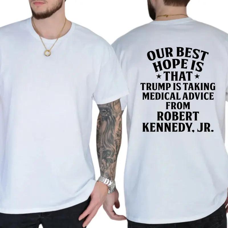 "Best Hope: Trump & RFK Jr Medical Advice" Graphic T-Shirt â Provocative Political Satire Unisex Statement Tee