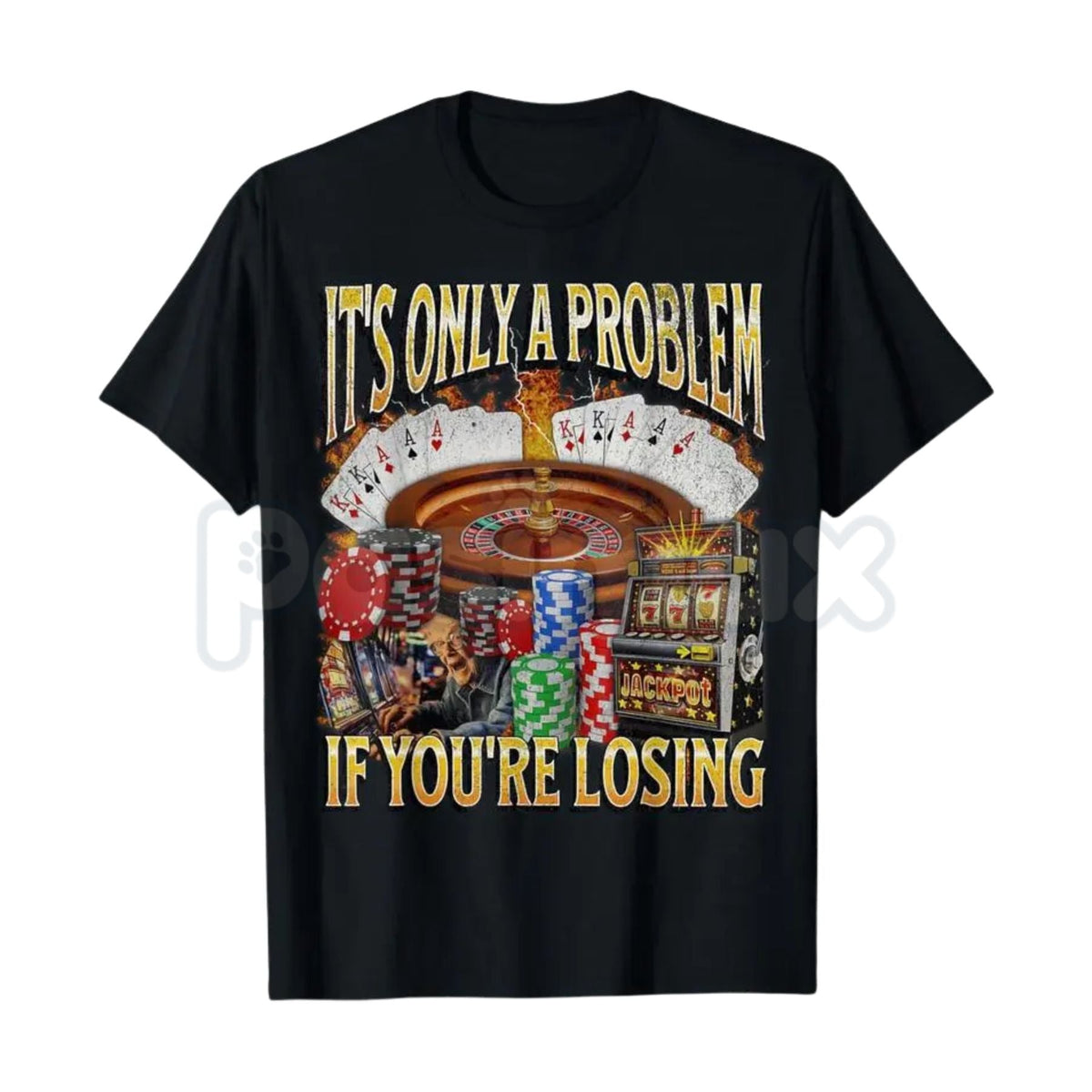 "It's Only A Problem If You're Losing" Funny Gambling T-Shirt â Casino Humor Graphic Tee, Sweatshirt & Hoodie