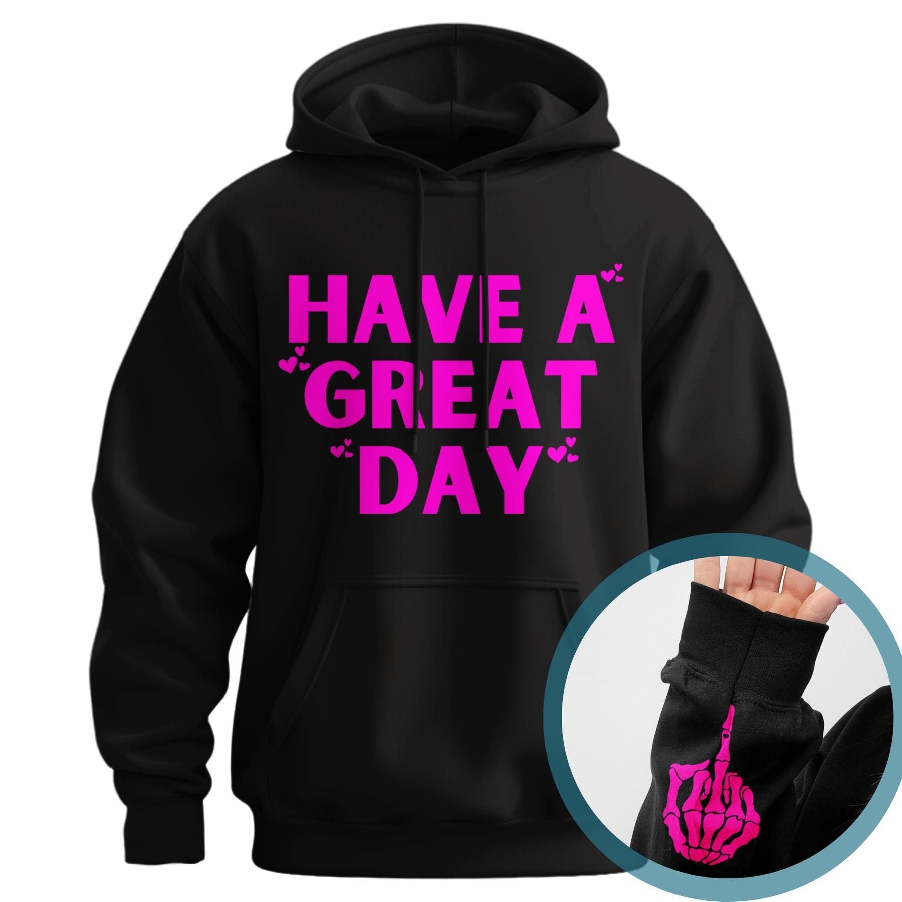 "Have A Great Day" Middle Finger Hoodie â Sarcastic & Funny Pullover, Unisex Streetwear
