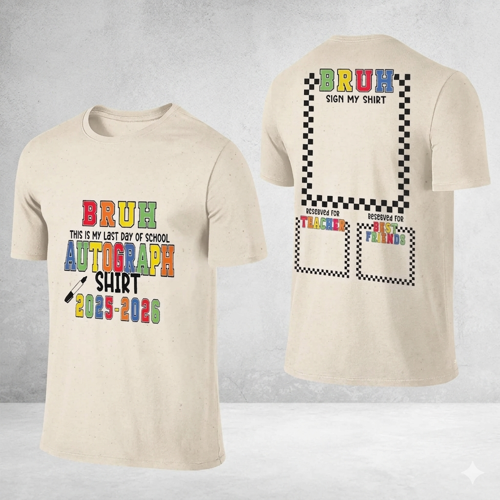 "Bruh It's My Last Day Of School" T-Shirt â Sign My Shirt Graduation Graphic Tee