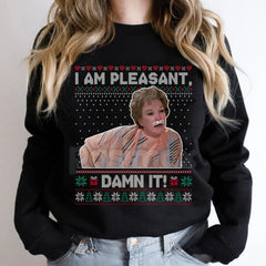 "I Am Pleasant" Ugly Christmas Sweatshirt â Funny Steel Magnolias Ouiser Boudreaux Holiday Crewneck