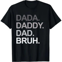 "Dada Daddy Dad Bruh" Funny T-Shirt â Father's Day Graphic Menswear Tee