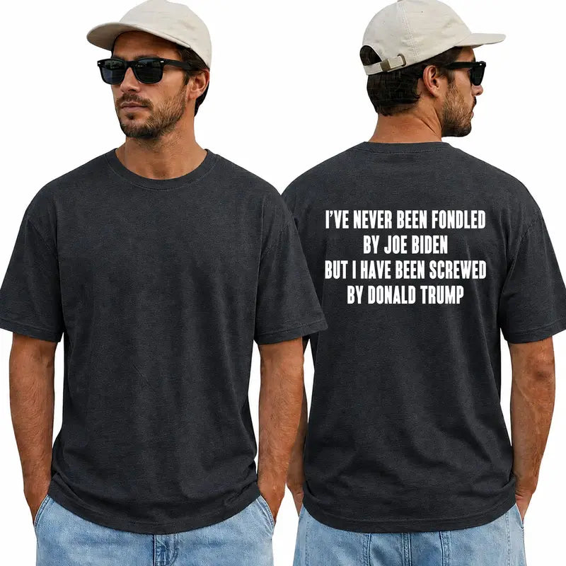 "I've Never Been Fondled by Joe Biden..." T-Shirt â Funny Political Satire Independent Unisex Graphic Tee